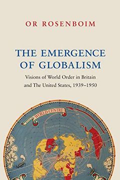 portada The Emergence of Globalism: Visions of World Order in Britain and the United States, 1939–1950 