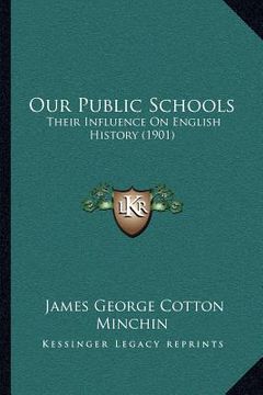 portada our public schools: their influence on english history (1901) (en Inglés)