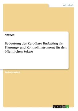 portada Bedeutung des Zero-Base Budgeting als Planungs- und Kontrollinstrument für den öffentlichen Sektor (en Alemán)
