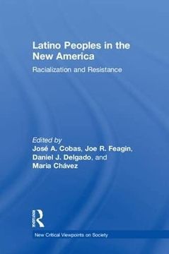 portada Latino Peoples in the new America: Racialization and Resistance (New Critical Viewpoints on Society) (en Inglés)