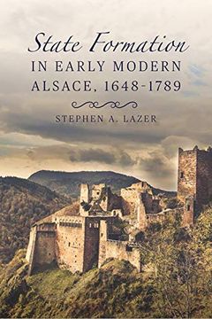 portada State Formation in Early Modern Alsace, 1648-1789 (Changing Perspectives on Early Modern Europe) (in English)