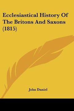 portada ecclesiastical history of the britons and saxons (1815) (en Inglés)