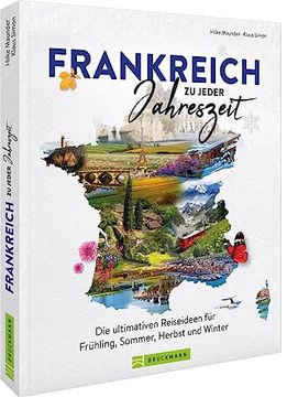 portada Reise-Bildband? Frankreich zu Jeder Jahreszeit: Die Ultimativen Reiseideen für Frühling, Sommer, Herbst und Winter (in German)