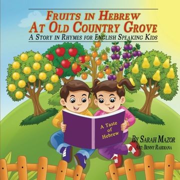 portada Fruits in Hebrew At Old Country Grove: A Story in Rhymes for English Speaking Kids (A Taste of Hebrew for English Speaking Kids) (Volume 5)