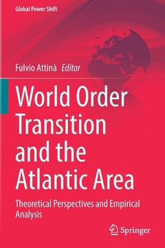 portada World Order Transition and the Atlantic Area: Theoretical Perspectives and Empirical Analysis (en Inglés)