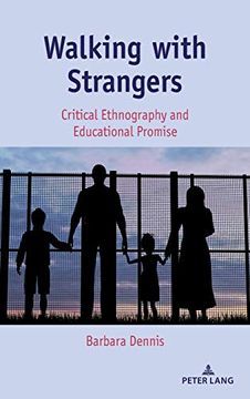 portada Walking With Strangers; Critical Ethnography and Educational Promise (29) (Critical Qualitative Research) (en Inglés)