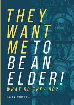 portada They Want Me To Be An Elder! What Do They Do? (en Inglés)