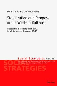 portada Stabilization and Progress in the Western Balkans: Proceedings of the Symposium 2010, Basel, Switzerland September 17-19