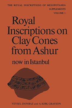 portada Royal Inscriptions on Clay Cones From Ashur now in Istanbul (Rim the Royal Inscriptions of Mesopotamia) (en Inglés)