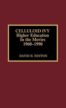 portada Celluloid Ivy: Higher Education in the Movies 1960-1990: Higher Education in the Movies, 1960-90 (en Inglés)