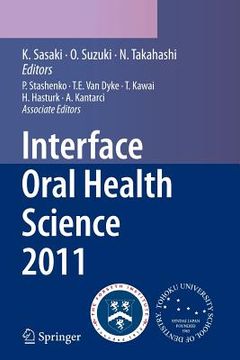 portada Interface Oral Health Science 2011: Proceedings of the 4th International Symposium for Interface Oral Health Science (en Inglés)