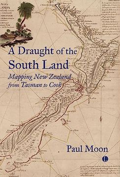 portada A Draught of the South Land: Mapping new Zealand From Tasman to Cook (en Inglés)
