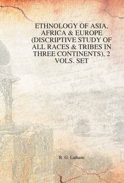 portada Ethnology of Asia, Africa & Europe (Discriptive Study of All Races & Tribes In three Continents), 1st Vol. 