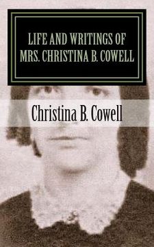 portada Life and Writings of Mrs. Christina B. Cowell: Wife of Rev. D. B. Cowell (in English)