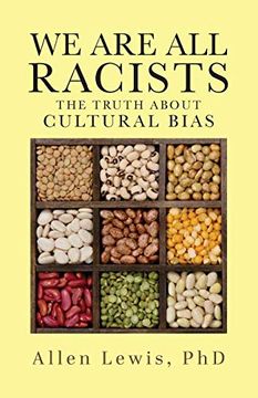 portada We Are All Racists: The Truth about Cultural Bias (en Inglés)