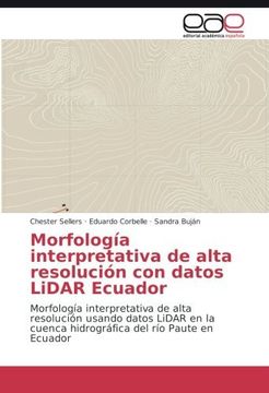 portada Morfología interpretativa de alta resolución con datos LiDAR Ecuador: Morfología interpretativa de alta resolución usando datos LiDAR en la cuenca ... del río Paute en Ecuador (Spanish Edition)