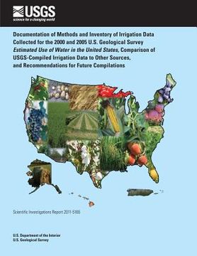 portada Documentation of Methods and Inventory of Irrigation Data Collected for the 2000 and 2005: U.S. Geological Survey Estimated Use of Water in the United (in English)