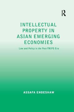 portada Intellectual Property in Asian Emerging Economies: Law and Policy in the Post-Trips era (en Inglés)