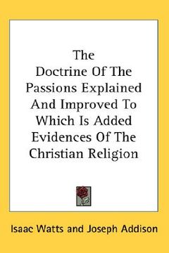 portada the doctrine of the passions explained and improved to which is added evidences of the christian religion (en Inglés)