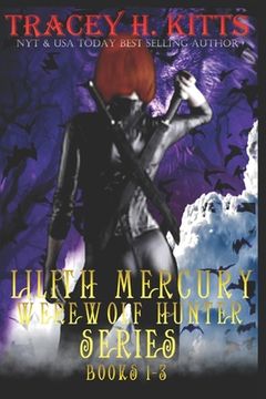 portada Lilith Mercury, Werewolf Hunter (Books 1-3)