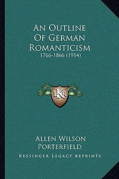 portada an outline of german romanticism: 1766-1866 (1914) (in English)