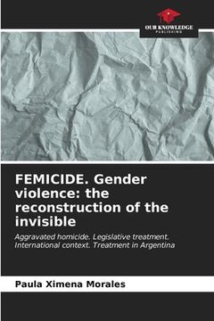 portada FEMICIDE. Gender violence: the reconstruction of the invisible (in English)