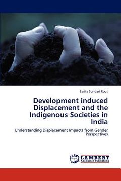 portada development induced displacement and the indigenous societies in india (en Inglés)