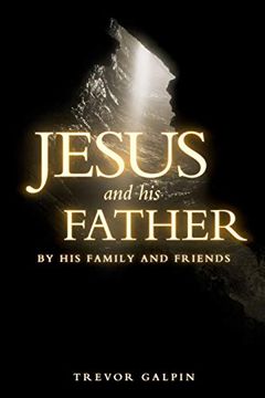 portada Jesus and his Father: By his Family and Friends (in English)