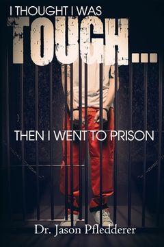 portada I Thought I Was Tough...Then I Went to Prison (en Inglés)