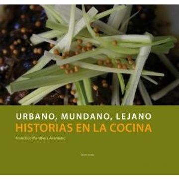 portada Urbano, Mundano, Lejano. Historias en la Cocina (in Spanish)