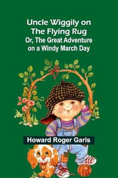 portada Uncle Wiggily on the Flying Rug; Or, the Great Adventure on a Windy March day