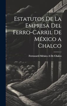 portada Estatutos de la Empresa del Ferro-Carril de México a Chalco (in Spanish)