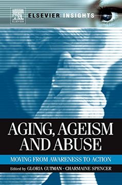 portada Aging, Ageism and Abuse: Moving From Awareness to Action (Elsevier Insights) (in English)