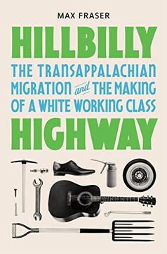 portada Hillbilly Highway: The Transappalachian Migration and the Making of a White Working Class (Politics and Society in Modern America, 1) (en Inglés)