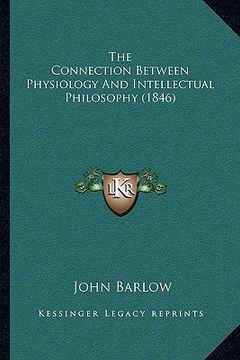 portada the connection between physiology and intellectual philosophy (1846) (en Inglés)