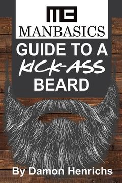 portada ManBasics Guide to a Kick-Ass Beard (en Inglés)
