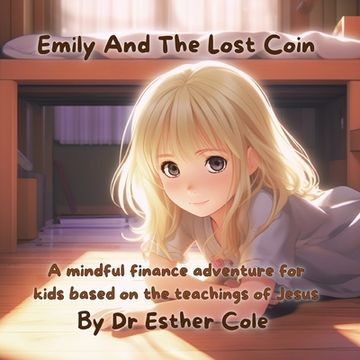 portada Emily And The Lost Coin: A mindful finance adventure for kids based on the teachings of Jesus (in English)