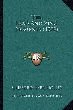 portada the lead and zinc pigments (1909) the lead and zinc pigments (1909) (en Inglés)