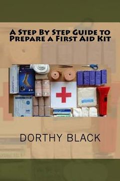 portada A Step By Step Guide to Prepare a First Aid Kit (en Inglés)