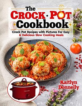 portada The Crockpot Cookbook: Crock pot Recipes With Pictures for Easy & Delicious Slow Cooking Meals (en Inglés)
