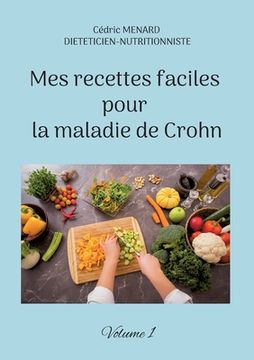 portada Mes recettes faciles pour la maladie de Crohn: Volume 1. (en Francés)