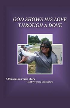 portada God Shows his Love Through a Dove: A Miraculous True Story 