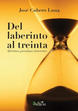 portada Del Laberinto al Treinta (Aforismos, Paradojas, Historemas): 1 (Ecu) (in Spanish)