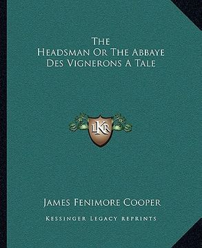 portada the headsman or the abbaye des vignerons a tale (en Inglés)