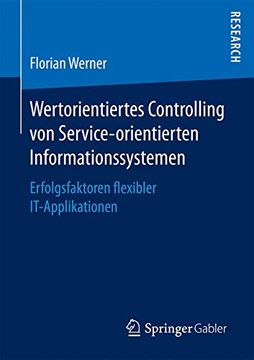 portada Wertorientiertes Controlling von Service-orientierten Informationssystemen: Erfolgsfaktoren flexibler IT-Applikationen