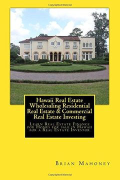 portada Hawaii Real Estate Wholesaling Residential Real Estate & Commercial Real Estate Investing: Learn Real Estate Finance for Homes for sale in Hawaii for a Real Estate Investor
