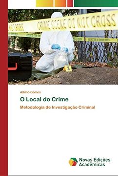 portada O Local do Crime: Metodologia de Investigação Criminal