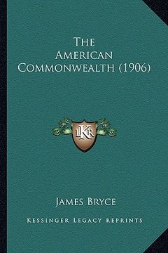 portada the american commonwealth (1906) (en Inglés)