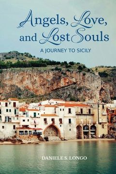 portada Angels, Love and Lost Souls: A Journey to Sicily (en Inglés)
