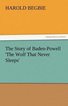 portada the story of baden-powell 'the wolf that never sleeps' (en Inglés)